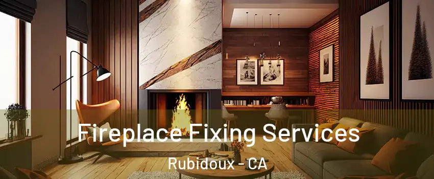  Fireplace Fixing Services Rubidoux - CA
