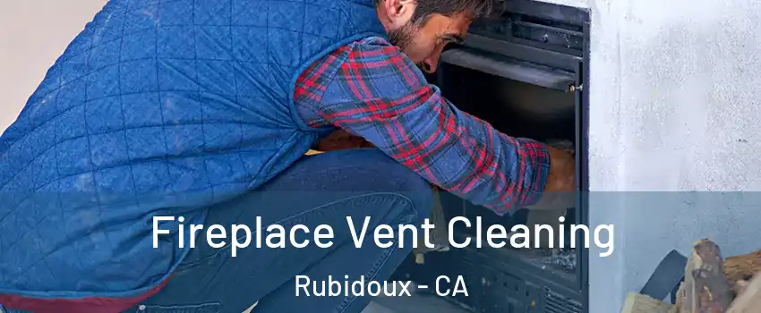  Fireplace Vent Cleaning Rubidoux - CA