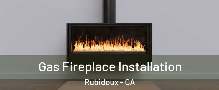  Gas Fireplace Installation Rubidoux - CA