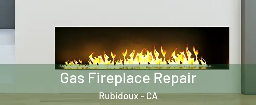  Gas Fireplace Repair Rubidoux - CA