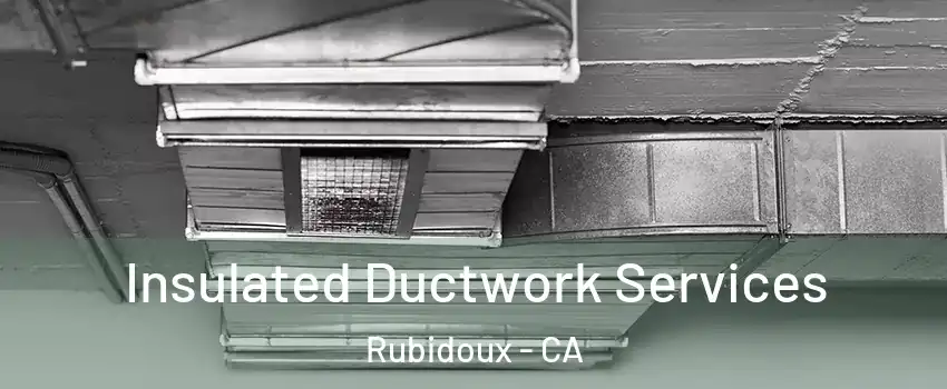  Insulated Ductwork Services Rubidoux - CA