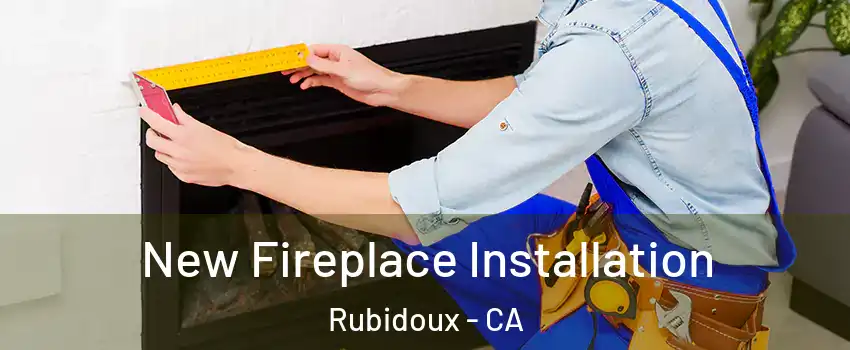  New Fireplace Installation Rubidoux - CA