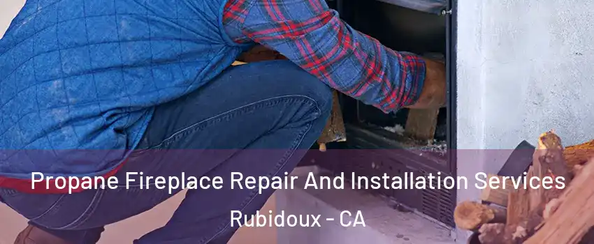  Propane Fireplace Repair And Installation Services Rubidoux - CA