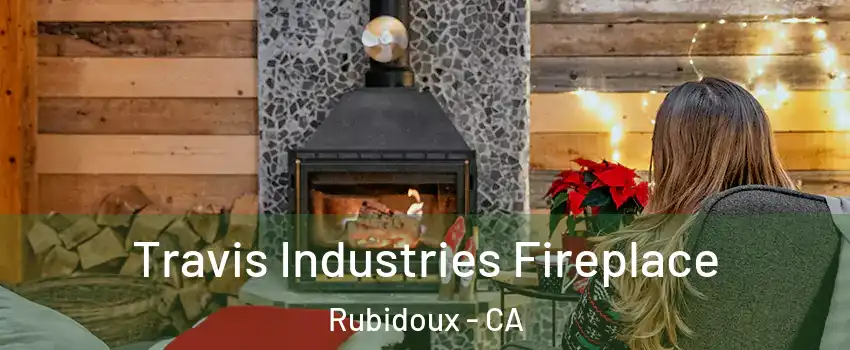  Travis Industries Fireplace Rubidoux - CA