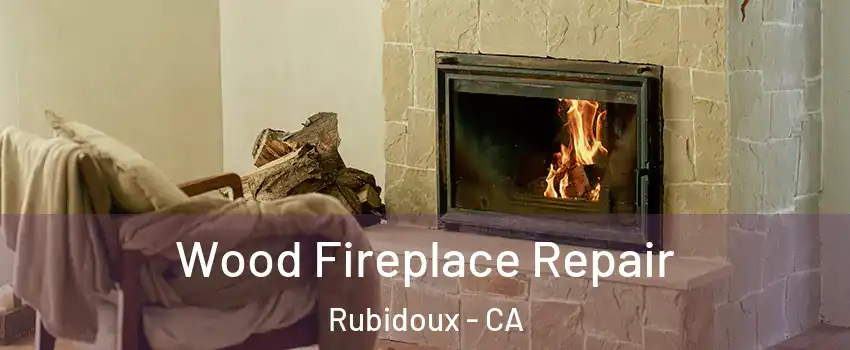  Wood Fireplace Repair Rubidoux - CA