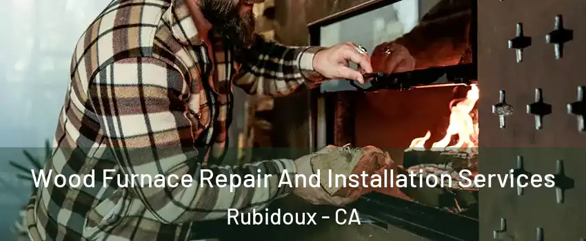  Wood Furnace Repair And Installation Services Rubidoux - CA